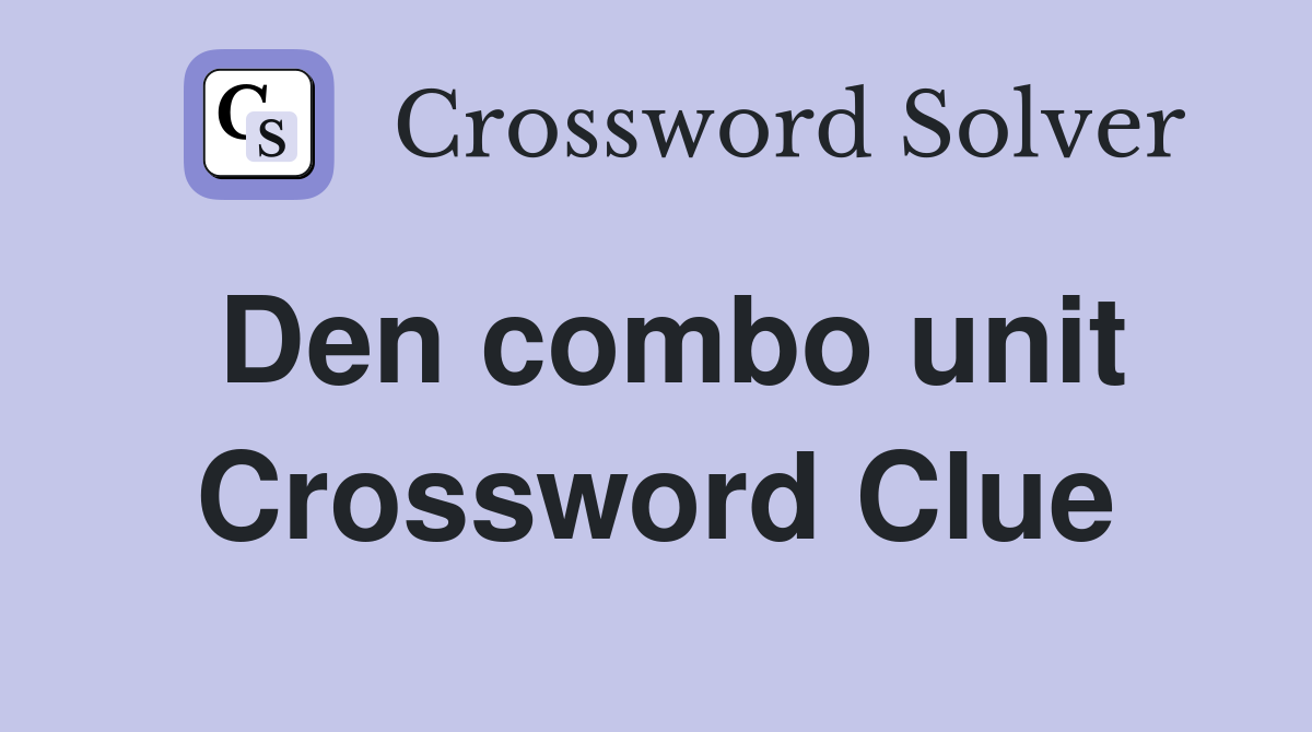 Den combo unit Crossword Clue