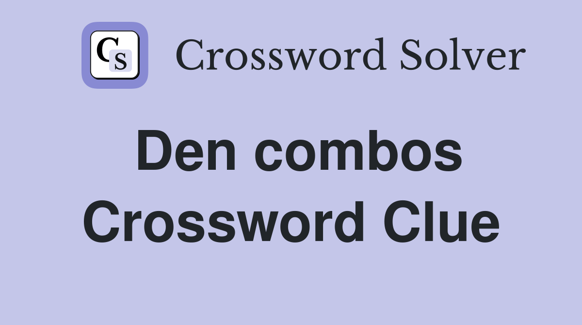 Den combos Crossword Clue Answers Crossword Solver