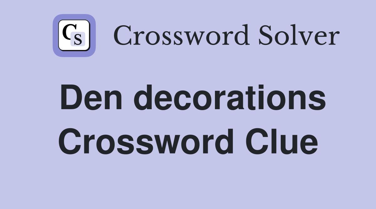 Den decorations Crossword Clue