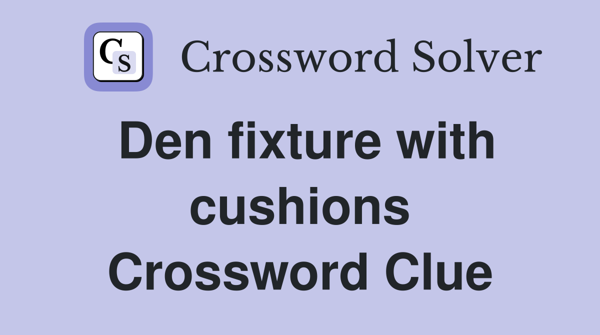 Den fixture with cushions Crossword Clue
