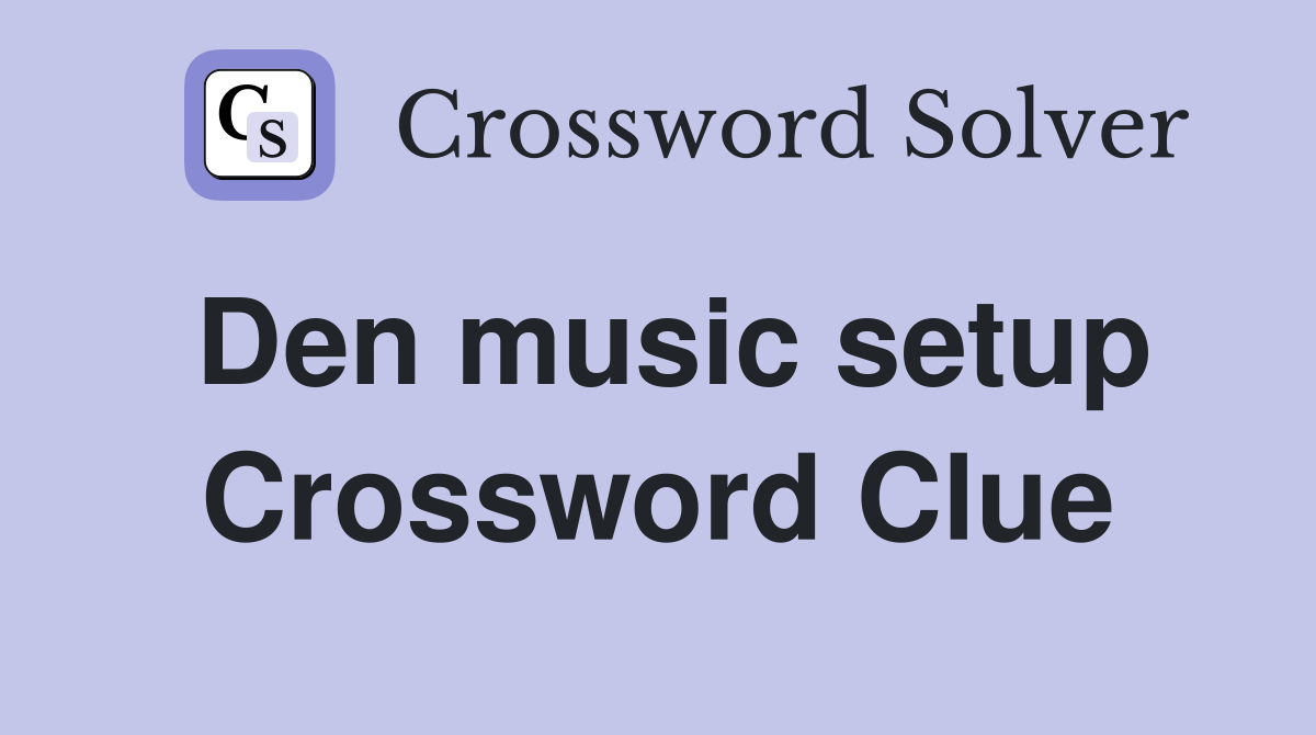 Den music setup Crossword Clue