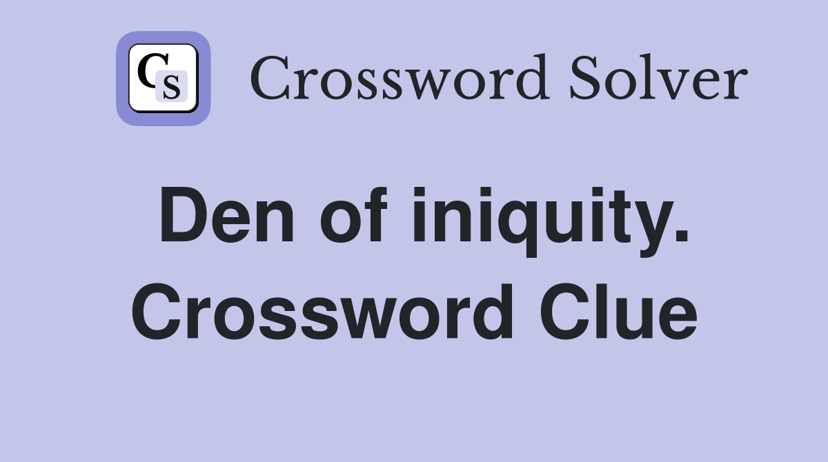 Den of iniquity. Crossword Clue