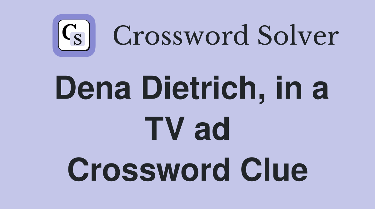 Dena Dietrich, in a TV ad Crossword Clue