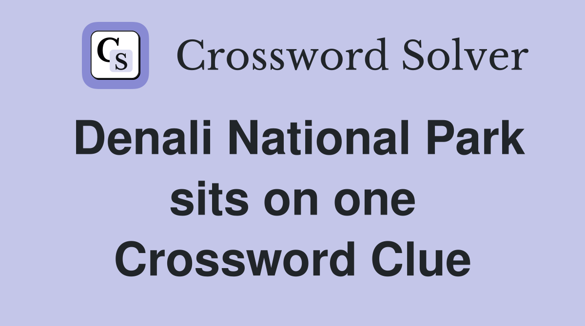 Denali National Park sits on one Crossword Clue