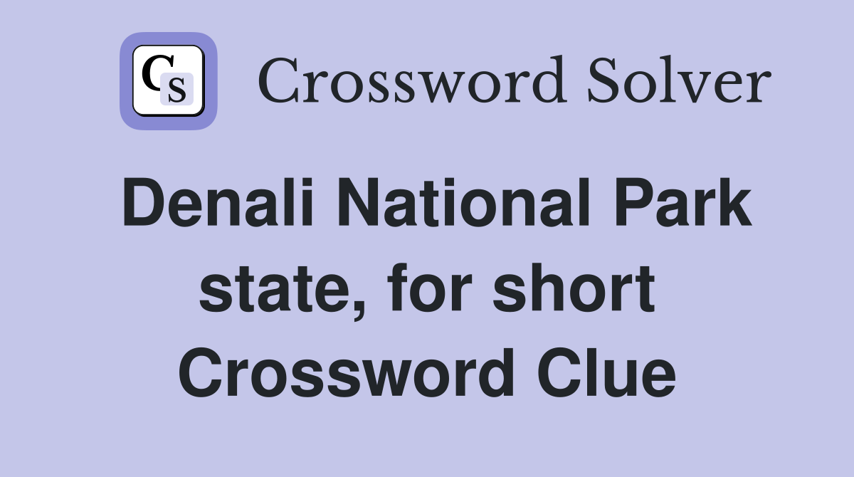 Denali National Park state, for short Crossword Clue
