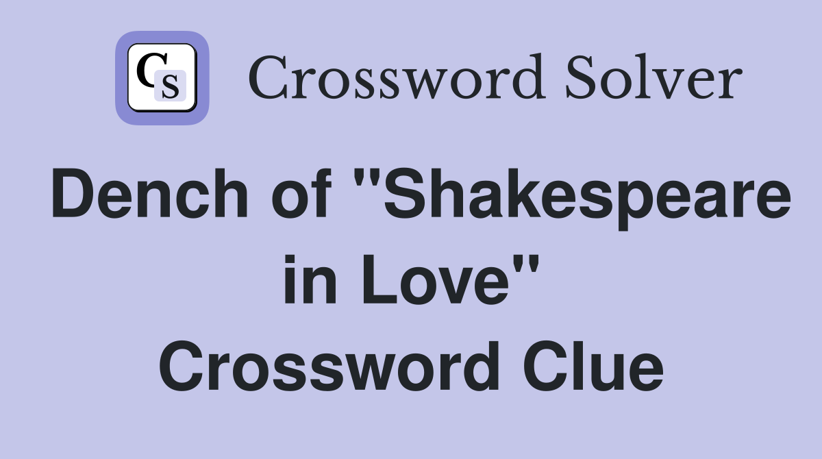 Dench of "Shakespeare in Love" Crossword Clue