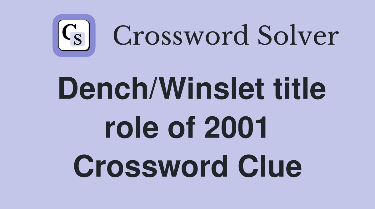 Dench/Winslet title role of 2001 Crossword Clue