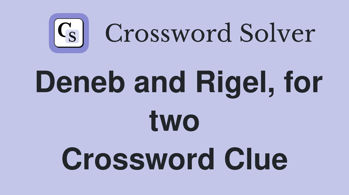 Deneb and Rigel, for two Crossword Clue