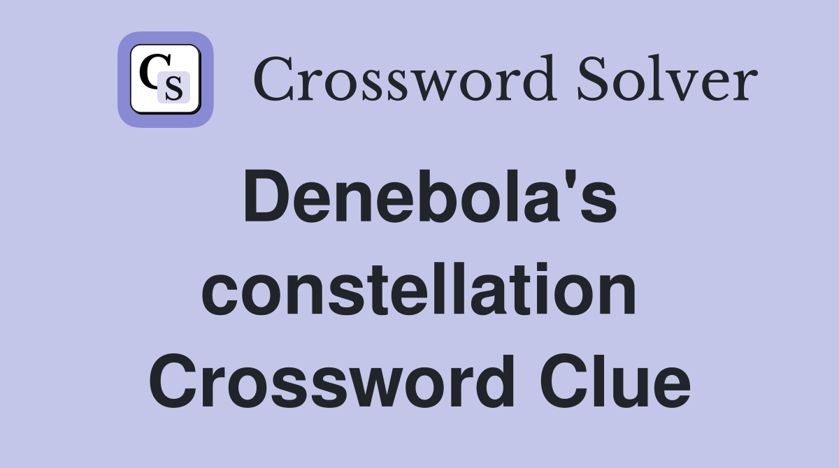 Denebola's constellation Crossword Clue
