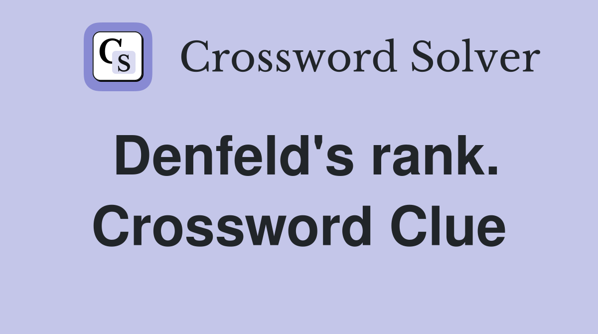 Denfeld's rank. Crossword Clue