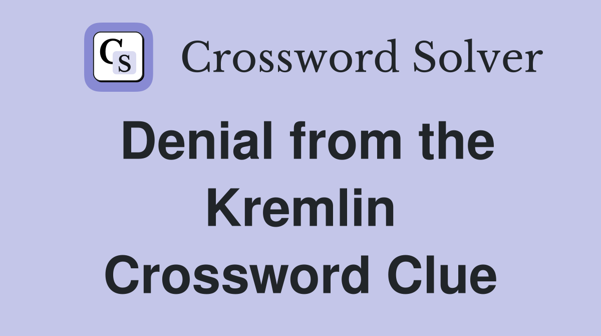 Denial from the Kremlin Crossword Clue