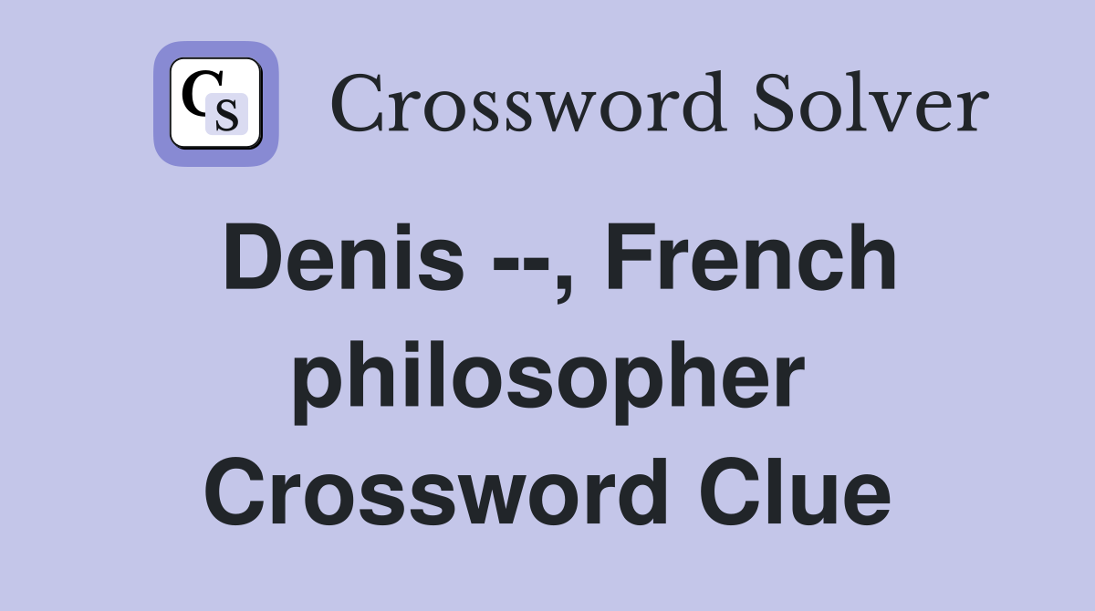 Denis --, French philosopher Crossword Clue