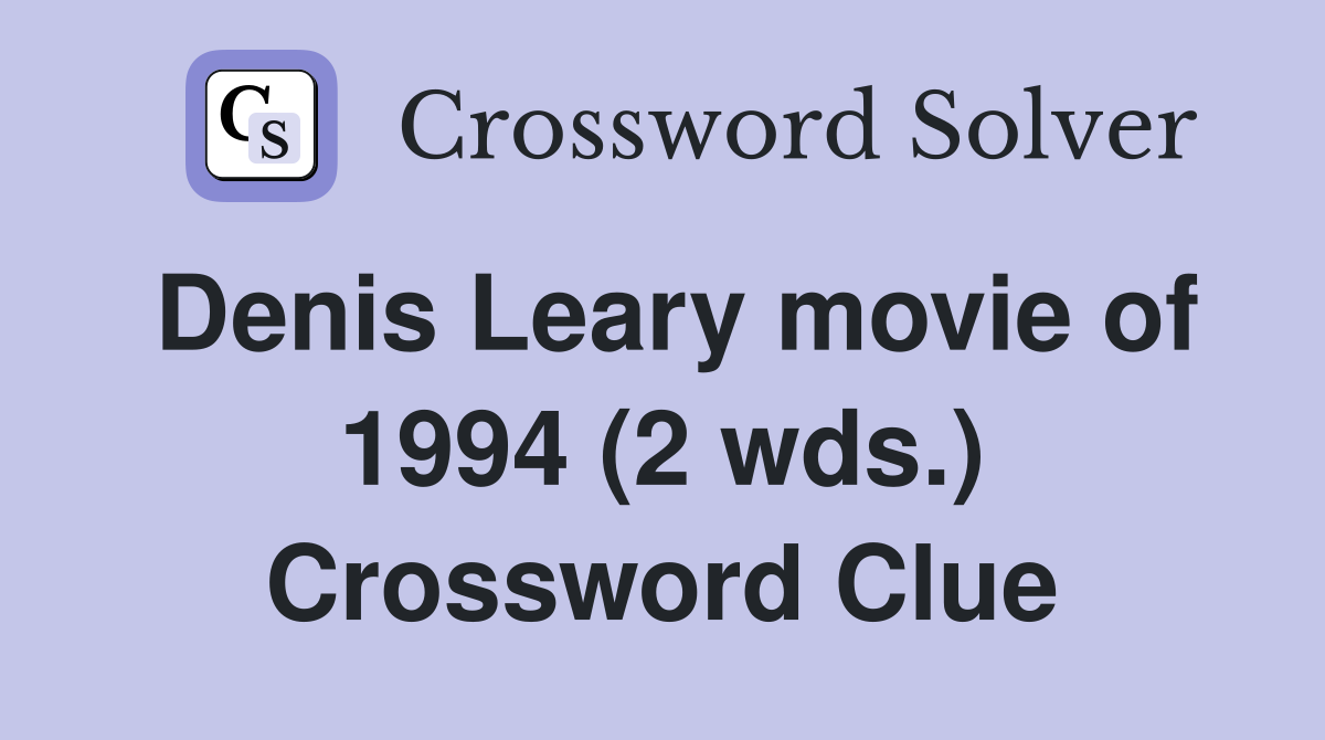 Denis Leary movie of 1994 (2 wds.) Crossword Clue