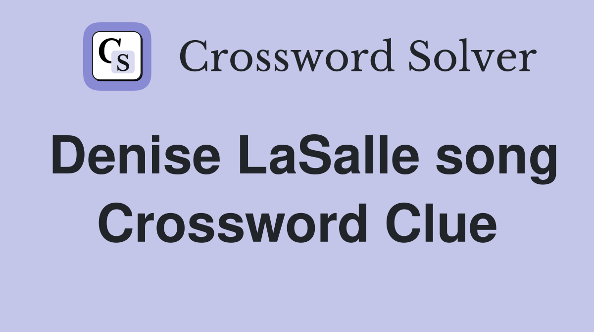 Denise LaSalle song Crossword Clue