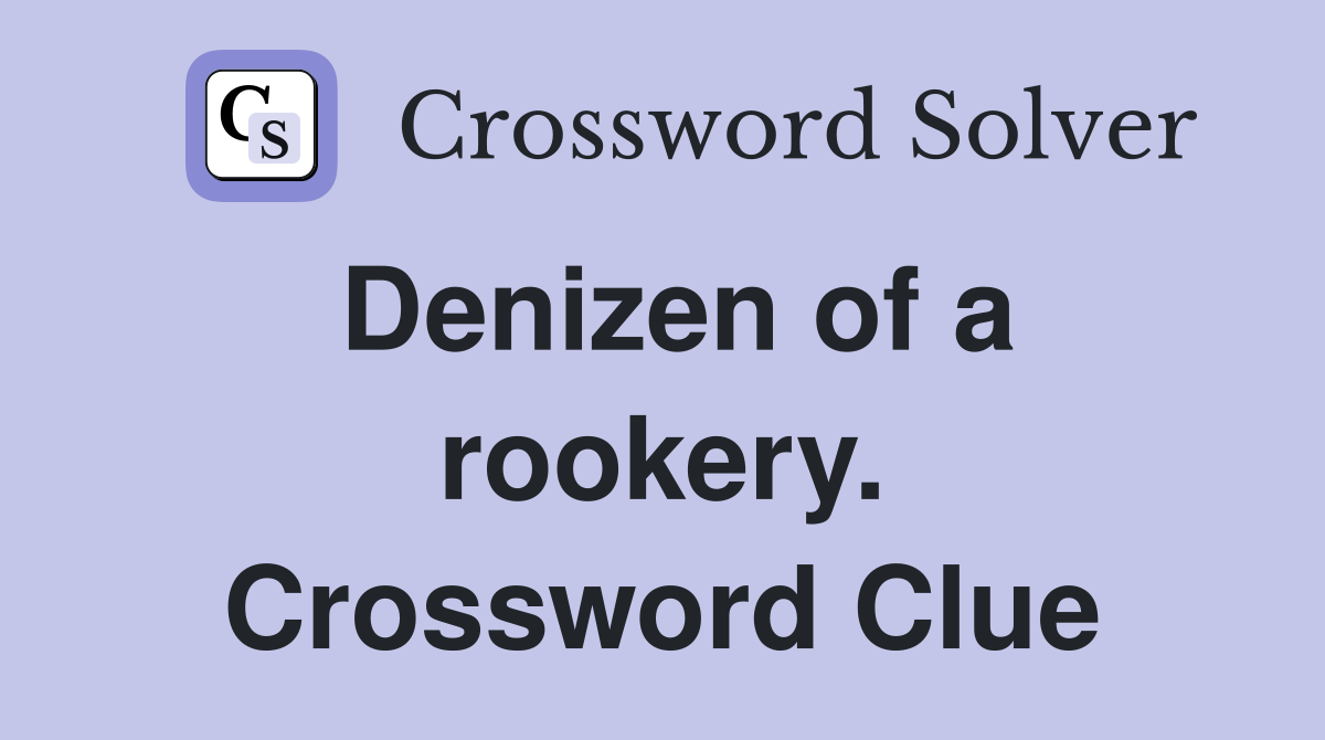 Denizen of a rookery. Crossword Clue