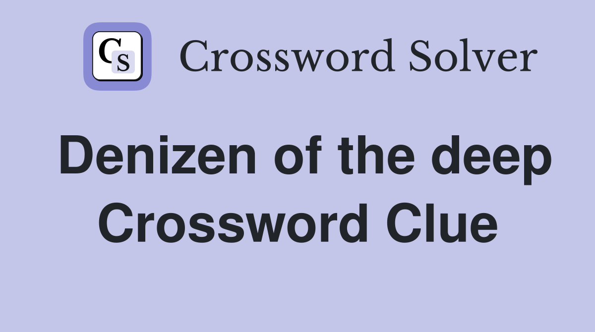 Denizen of the deep Crossword Clue