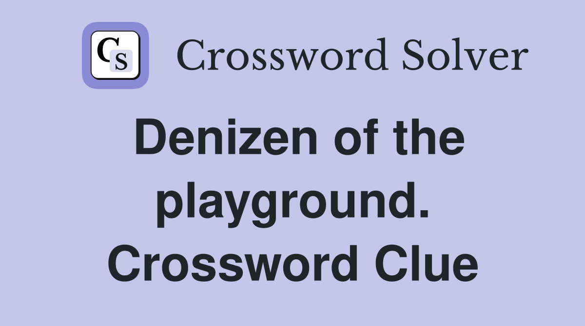 Denizen of the playground. Crossword Clue