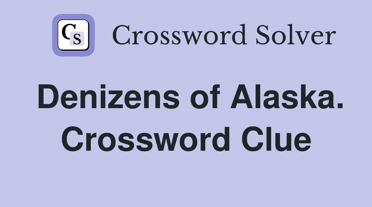 Denizens of Alaska. Crossword Clue