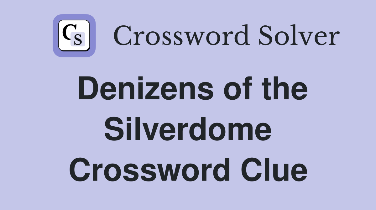Denizens of the Silverdome Crossword Clue