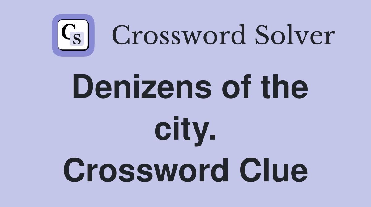 Denizens of the city. Crossword Clue