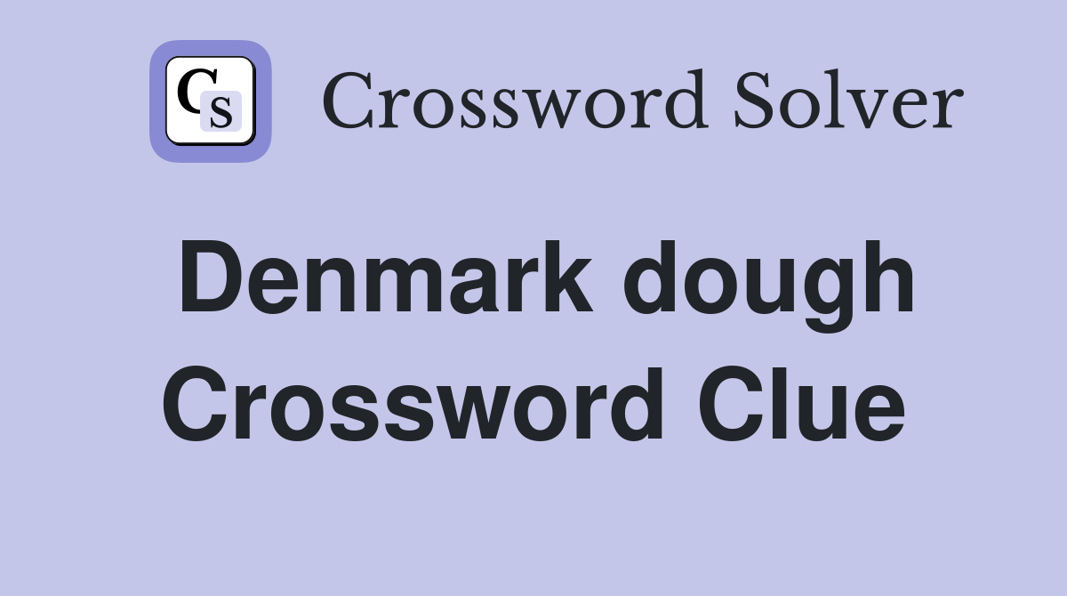 Denmark dough Crossword Clue