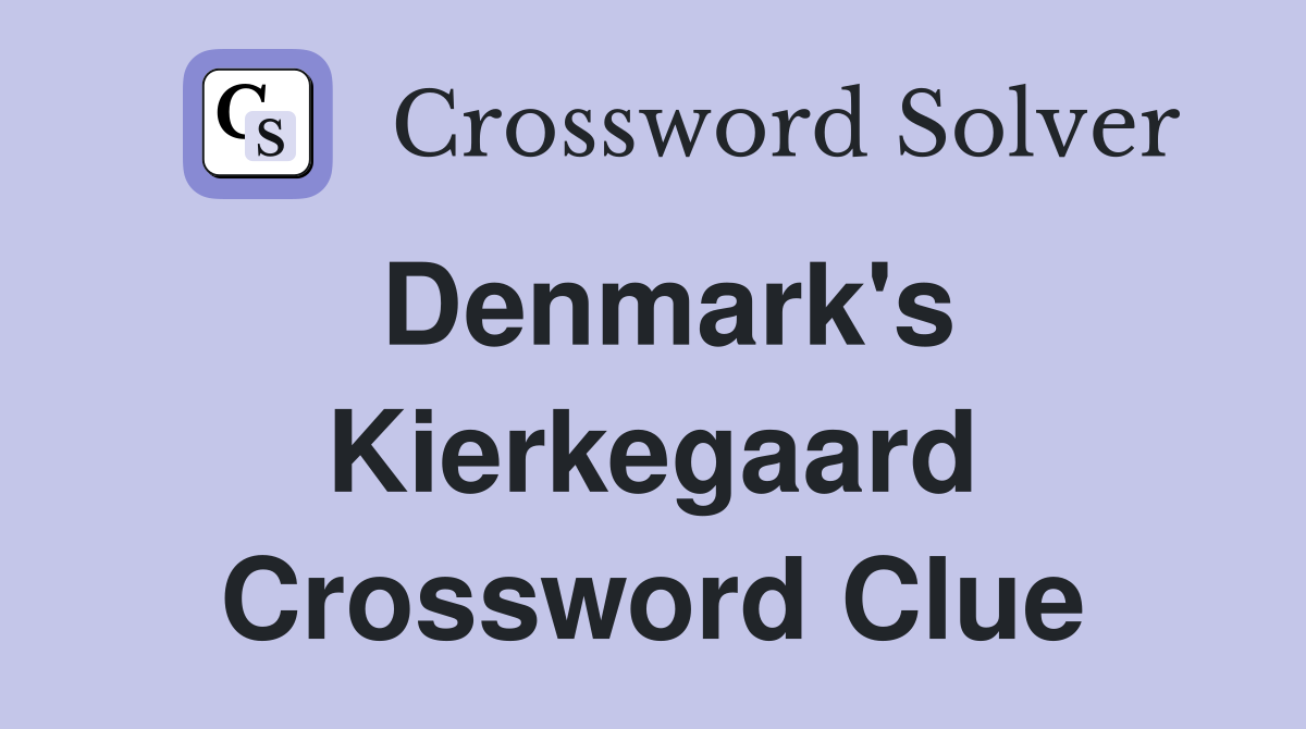 Denmark's Kierkegaard Crossword Clue