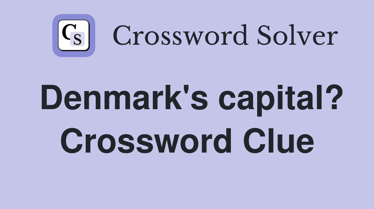 Denmark's capital? Crossword Clue