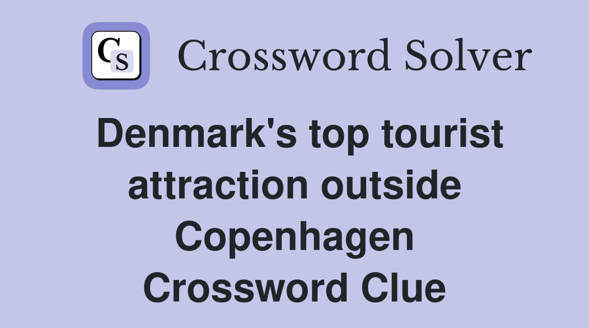 Denmark's top tourist attraction outside Copenhagen Crossword Clue