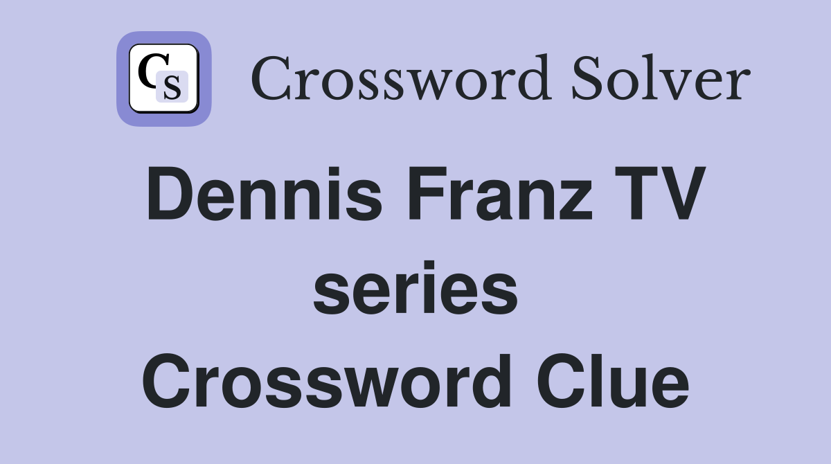 Dennis Franz TV series Crossword Clue