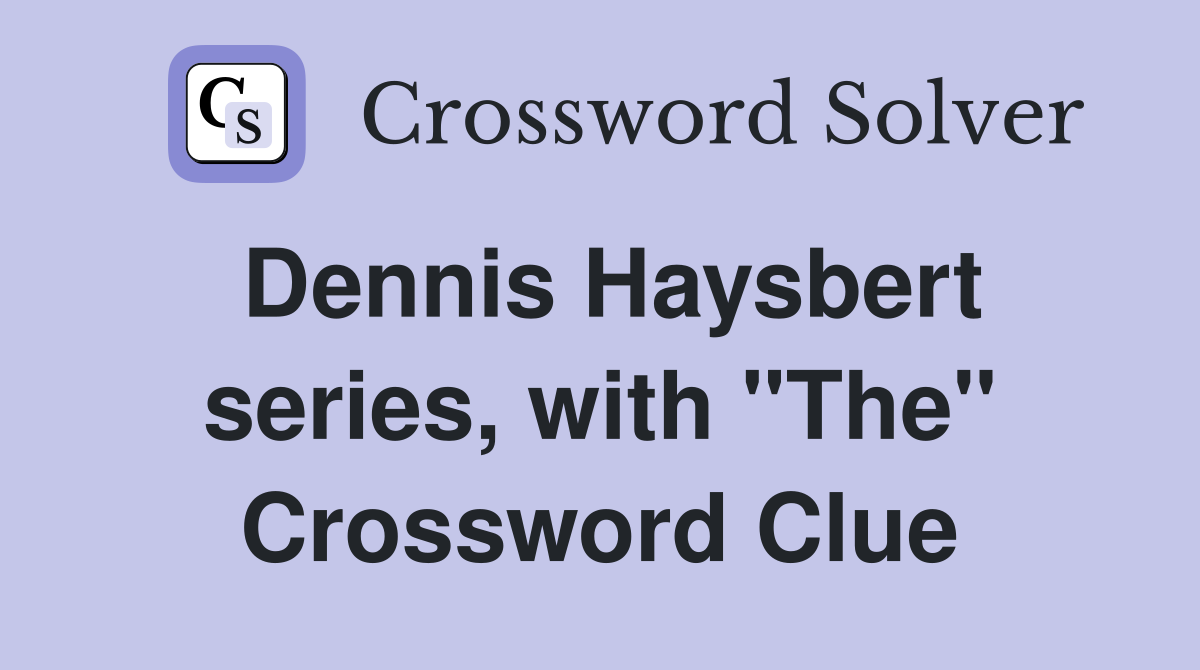 Dennis Haysbert series, with "The" Crossword Clue