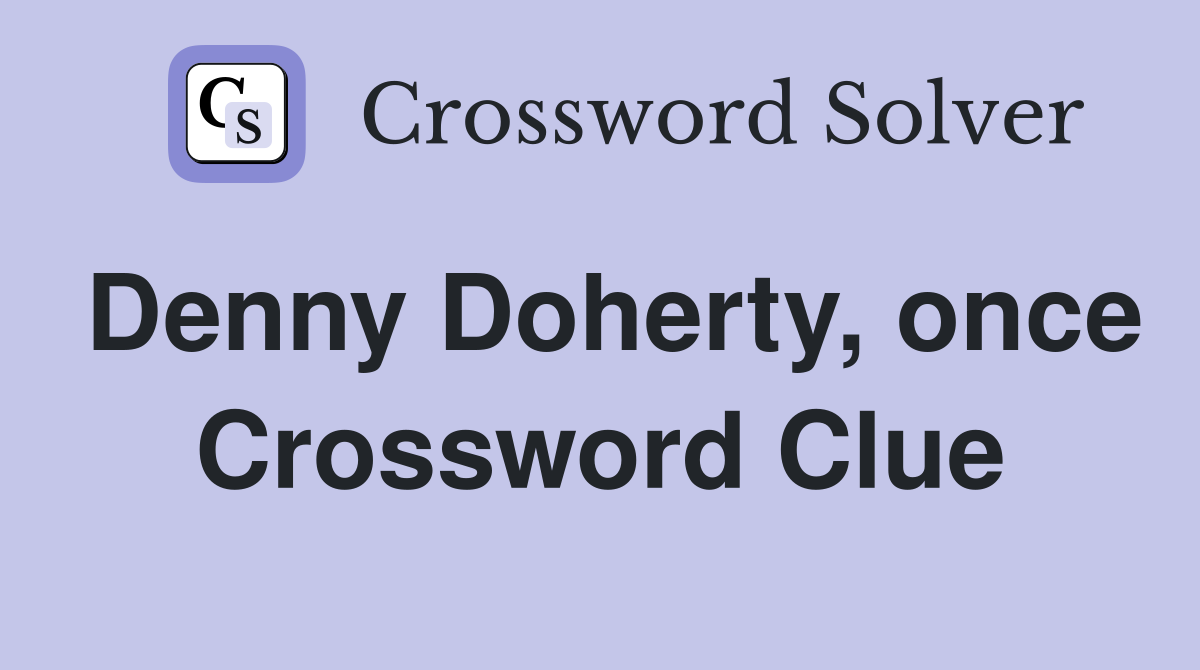 Denny Doherty, once Crossword Clue