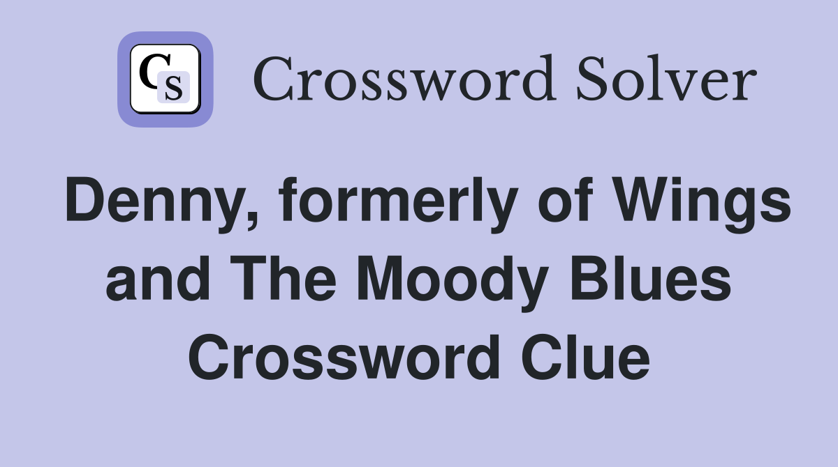 Denny, formerly of Wings and The Moody Blues Crossword Clue