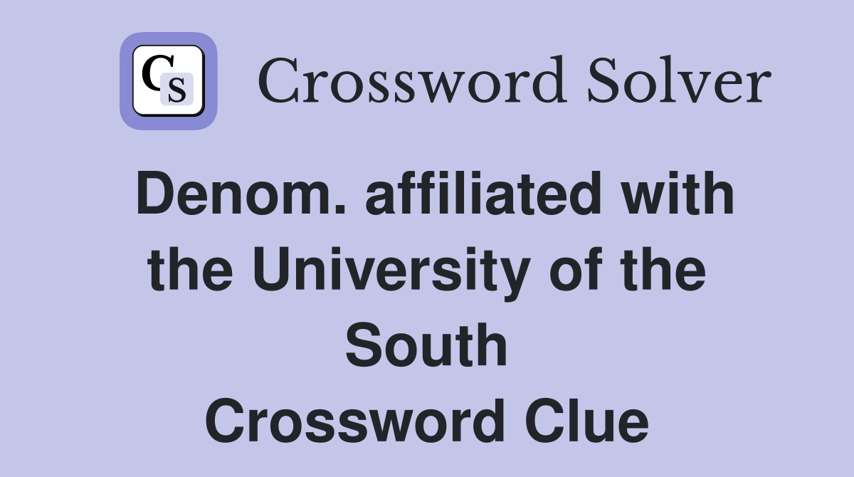 Denom. affiliated with the University of the South Crossword Clue