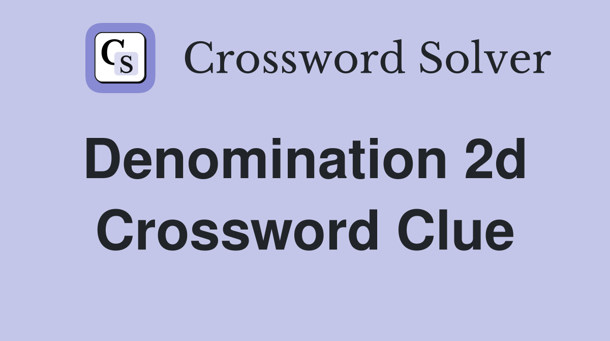 Denomination 2d  Crossword Clue