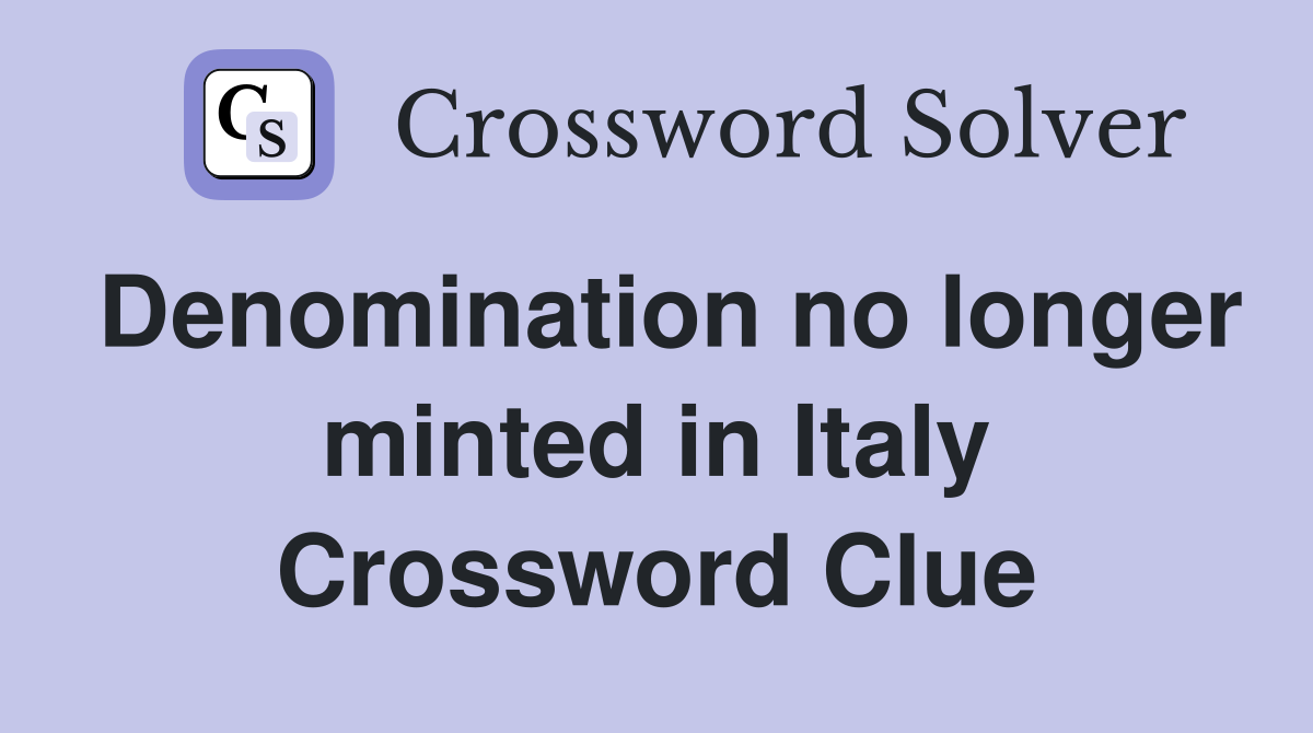 Denomination no longer minted in Italy Crossword Clue