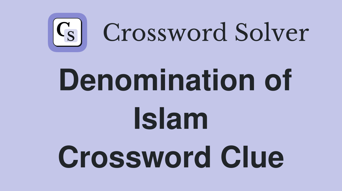 Denomination of Islam Crossword Clue