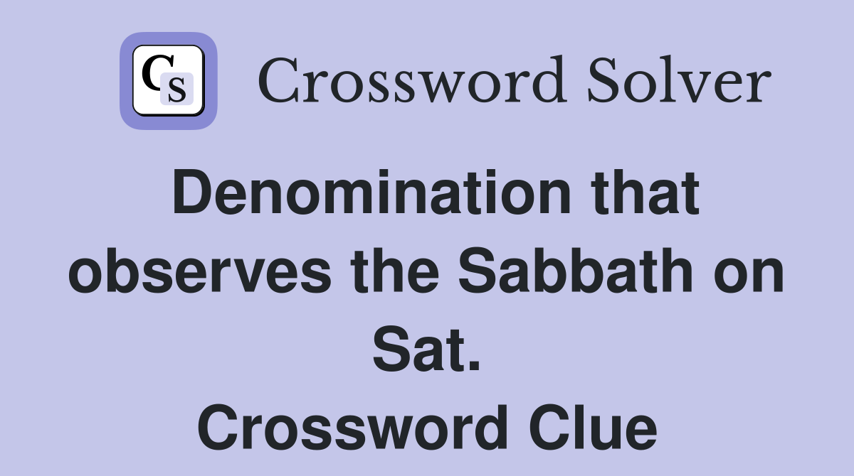 Denomination that observes the Sabbath on Sat. Crossword Clue