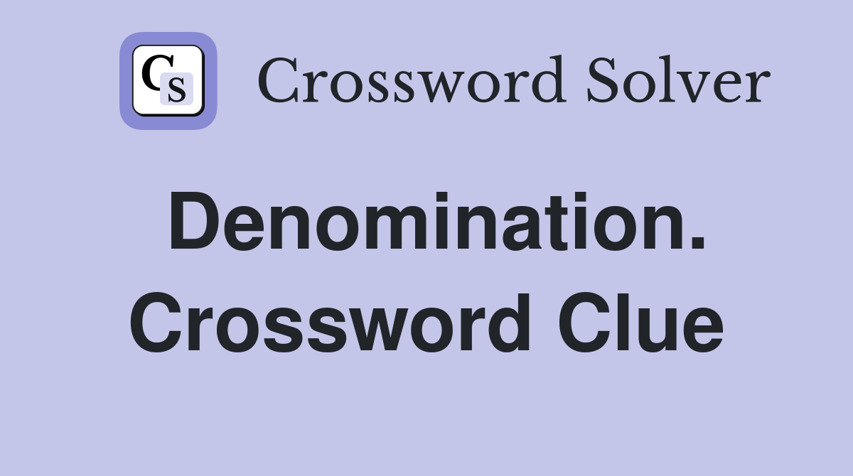 Denomination. Crossword Clue