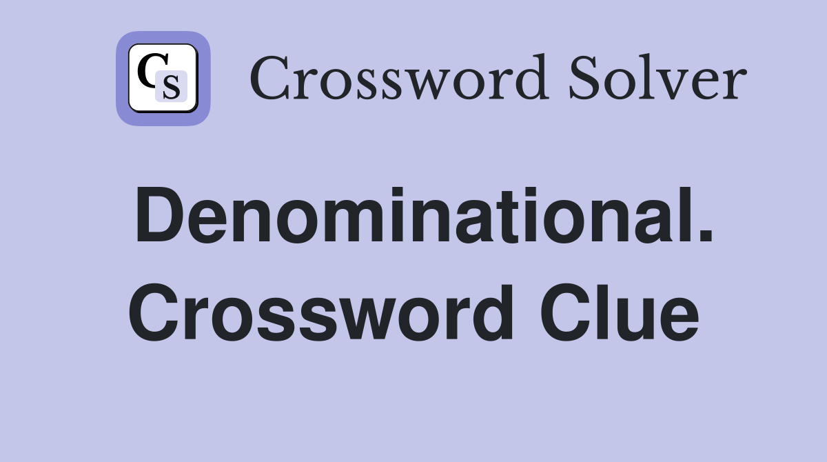 Denominational. Crossword Clue