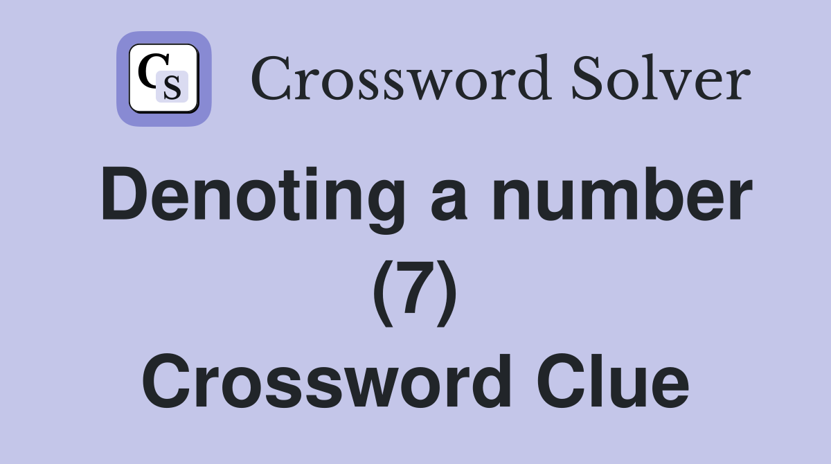 Denoting a number (7) Crossword Clue