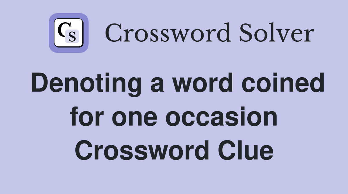 Denoting a word coined for one occasion Crossword Clue