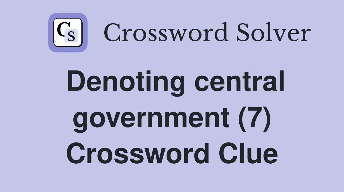 Denoting central government (7) Crossword Clue