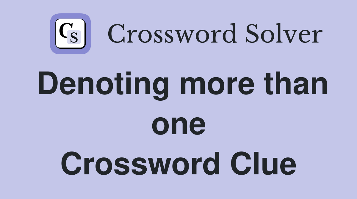 Denoting more than one Crossword Clue