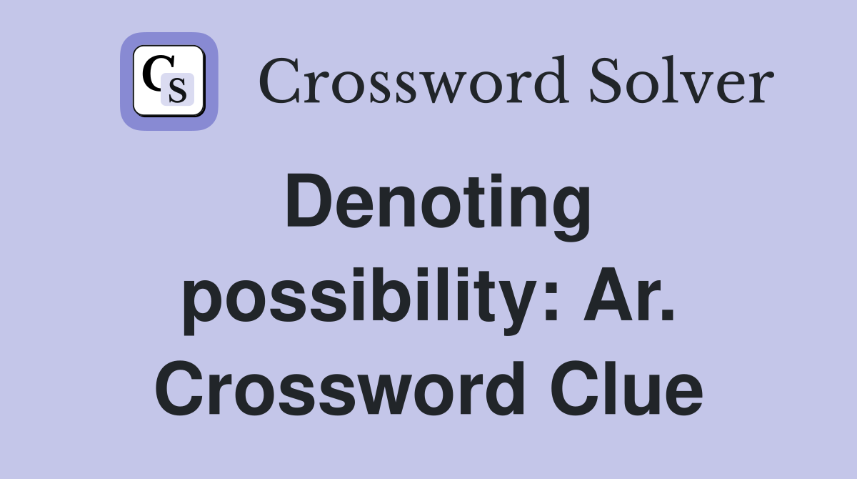 Denoting possibility: Ar. Crossword Clue