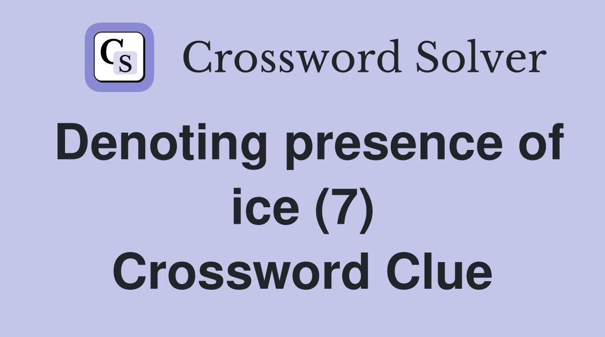 Denoting presence of ice (7) Crossword Clue
