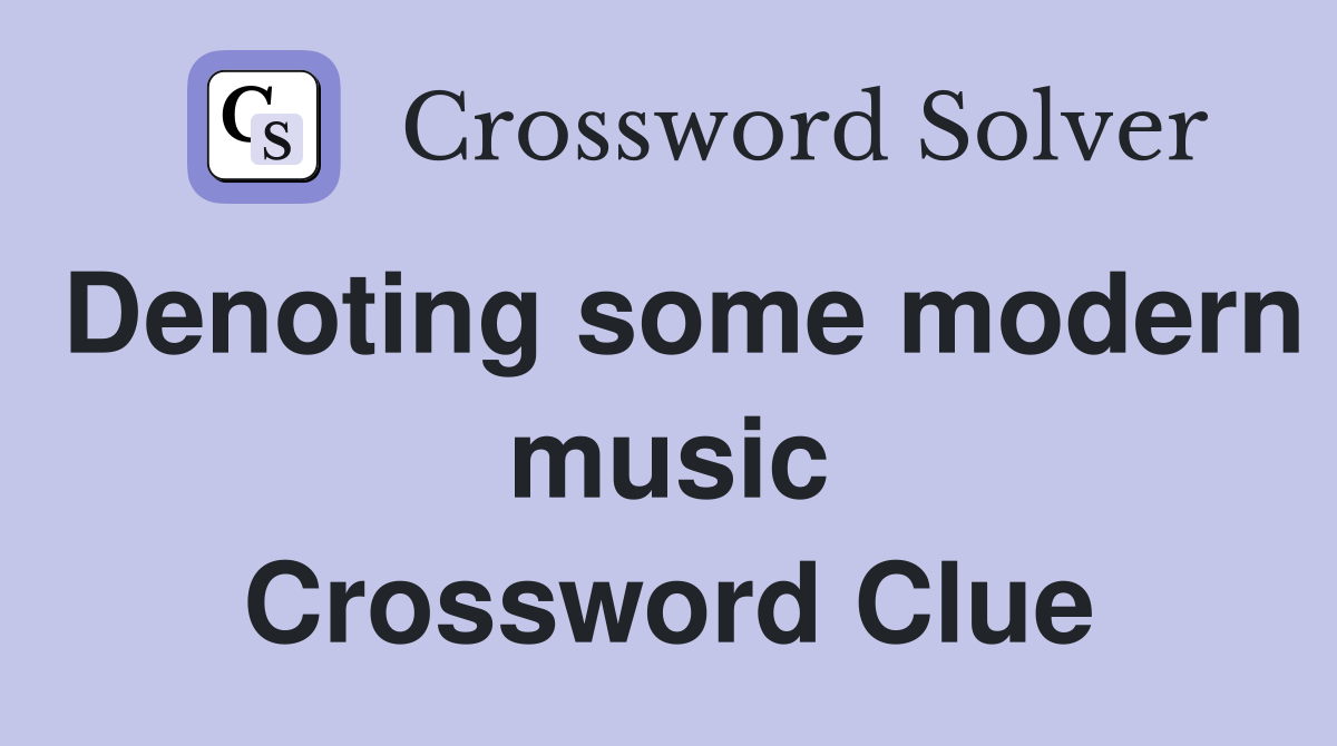 Denoting some modern music Crossword Clue