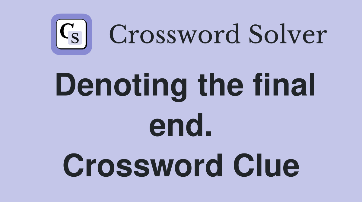 Denoting the final end. Crossword Clue