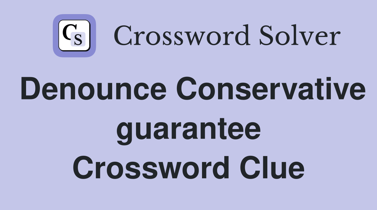 Denounce Conservative guarantee Crossword Clue