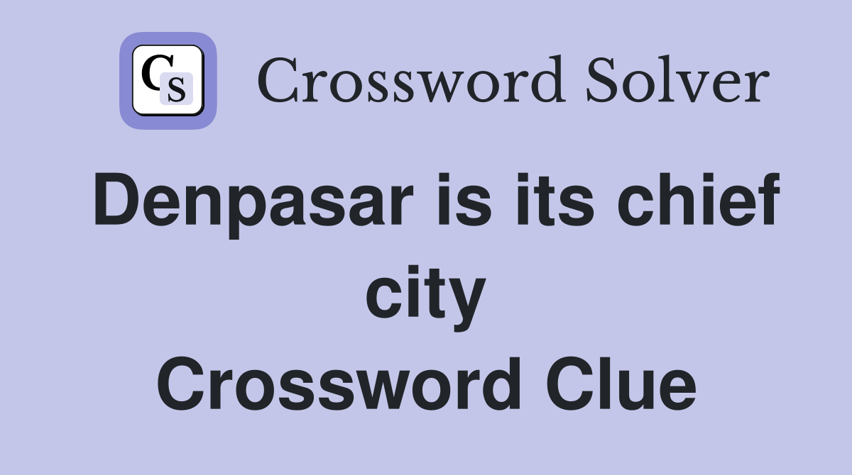 Denpasar is its chief city Crossword Clue