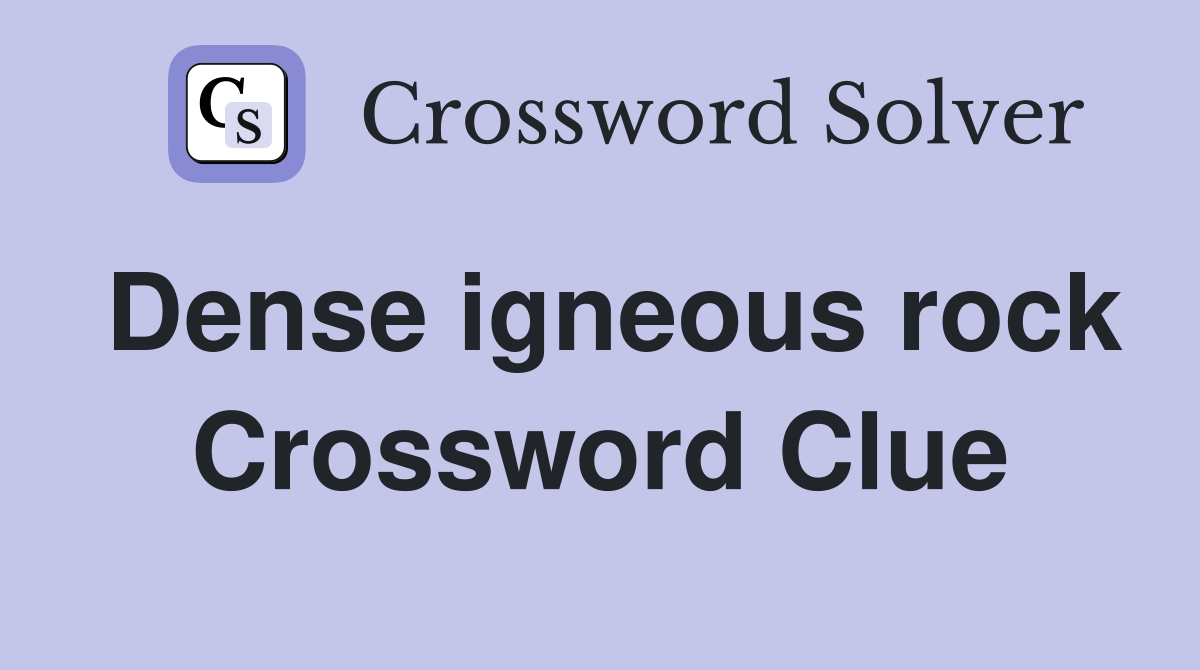 Dense igneous rock Crossword Clue